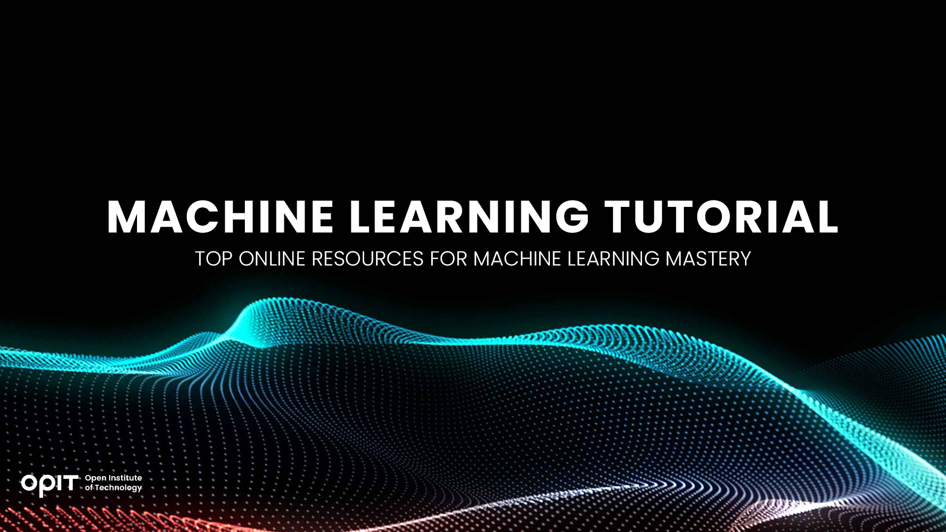 Machine Learning Tutorial: Top Online Resources for Machine Learning  Mastery - OPIT
